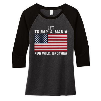 Trumpamania Trump 2024 Let Trump A Mania Run Wild Brother Women's Tri-Blend 3/4-Sleeve Raglan Shirt