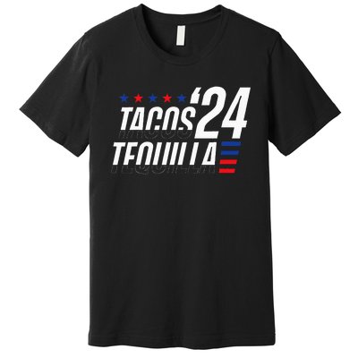 Tacos & Tequila 2024 Election Premium T-Shirt