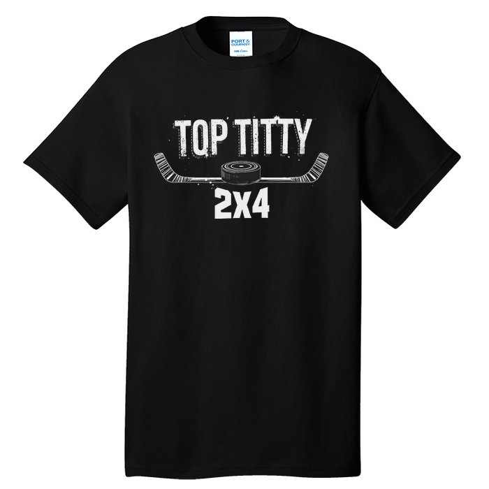 Top Titty 2x4 Funny Hockey Joke Tall T-Shirt