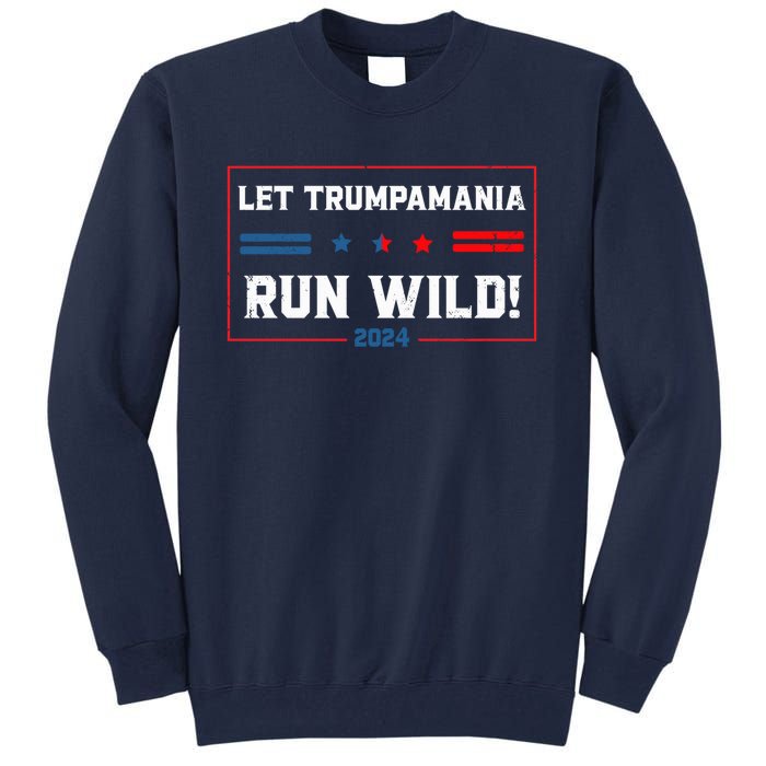 Trumpamania Trump 2024 Let Trumpamania Run Wild Brother Tall Sweatshirt