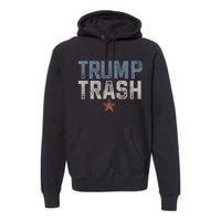 Trump Trash 2024 Grunge Vintage Garbage For Trump Premium Hoodie