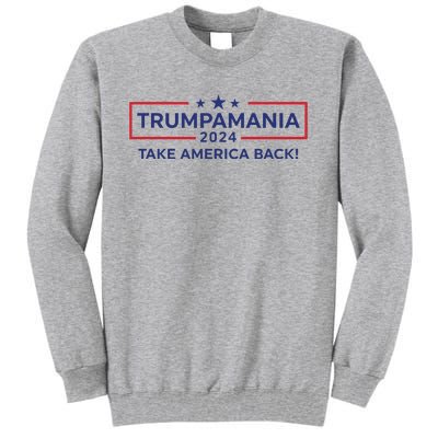 Trumpamania Trump 2024 Election Republican President Tall Sweatshirt