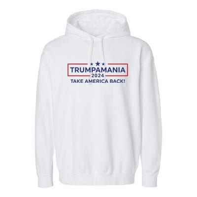 Trumpamania Trump 2024 Election Republican President Garment-Dyed Fleece Hoodie