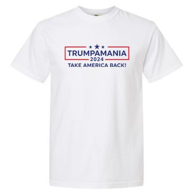 Trumpamania Trump 2024 Election Republican President Garment-Dyed Heavyweight T-Shirt