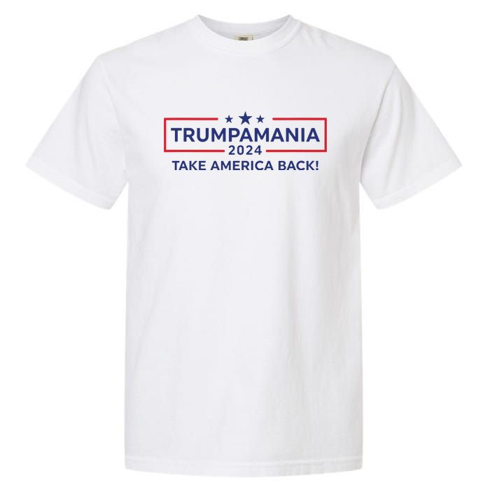 Trumpamania Trump 2024 Election Republican President Garment-Dyed Heavyweight T-Shirt