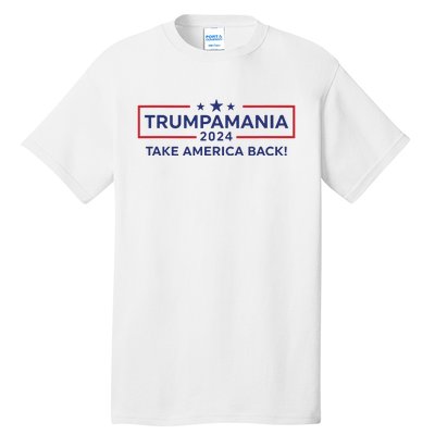 Trumpamania Trump 2024 Election Republican President Tall T-Shirt