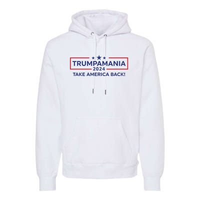 Trumpamania Trump 2024 Election Republican President Premium Hoodie