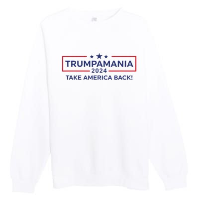 Trumpamania Trump 2024 Election Republican President Premium Crewneck Sweatshirt