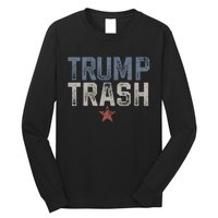 Trump Trash 2024 Grunge Vintage Garbage For Trump Long Sleeve Shirt