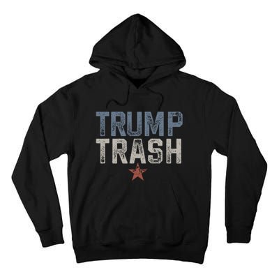 Trump Trash 2024 Grunge Vintage Garbage For Trump Tall Hoodie