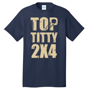 Top Titty 2x4 Funny Hockey Fan Tall T-Shirt