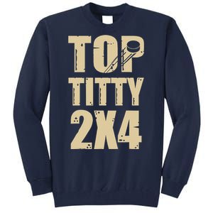 Top Titty 2x4 Funny Hockey Fan Tall Sweatshirt