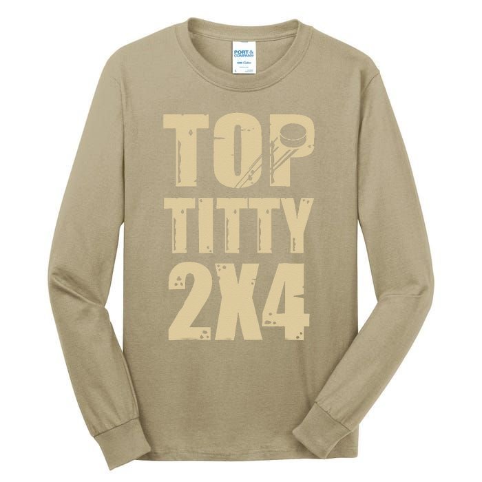 Top Titty 2x4 Funny Hockey Fan Tall Long Sleeve T-Shirt