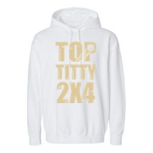 Top Titty 2x4 Funny Hockey Fan Garment-Dyed Fleece Hoodie