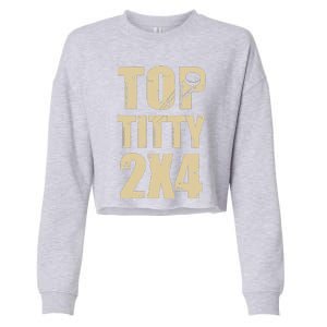 Top Titty 2x4 Cropped Pullover Crew