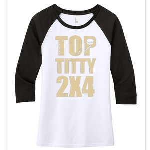 Top Titty 2x4 Women's Tri-Blend 3/4-Sleeve Raglan Shirt