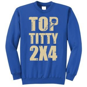 Top Titty 2x4 Sweatshirt