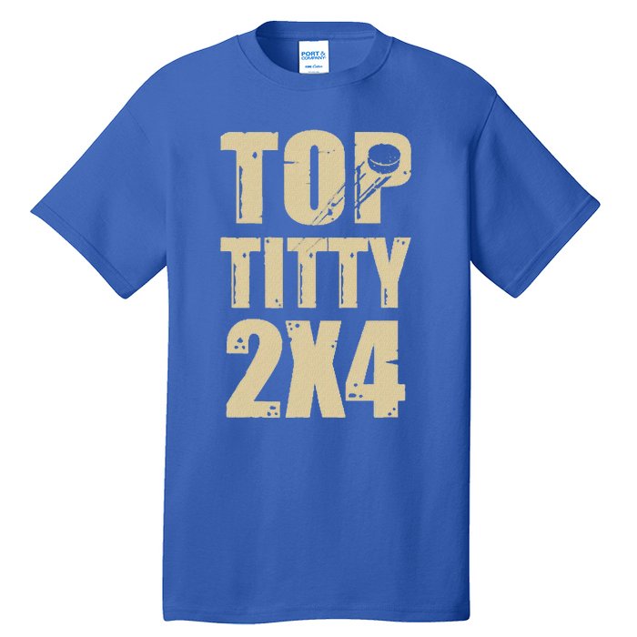 Top Titty 2x4 Tall T-Shirt