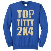 Top Titty 2x4 Tall Sweatshirt