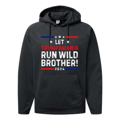 Trumpamania Trump 2024 Let Trumpamania Run Wild Brother Performance Fleece Hoodie