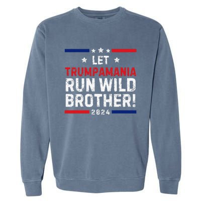 Trumpamania Trump 2024 Let Trumpamania Run Wild Brother Garment-Dyed Sweatshirt