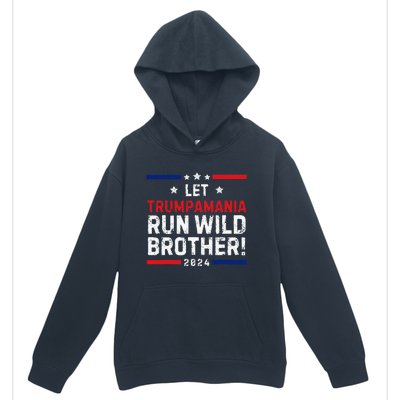 Trumpamania Trump 2024 Let Trumpamania Run Wild Brother Urban Pullover Hoodie