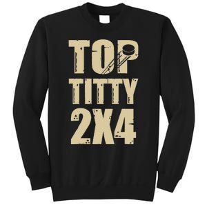 Top Titty 2x4 Funny Hockey Fan Sweatshirt