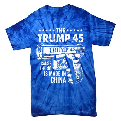 The Trump 45 Cause The 46 Is Made In China Tie-Dye T-Shirt