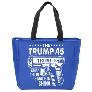 The Trump 45 Cause The 46 Is Made In China Zip Tote Bag