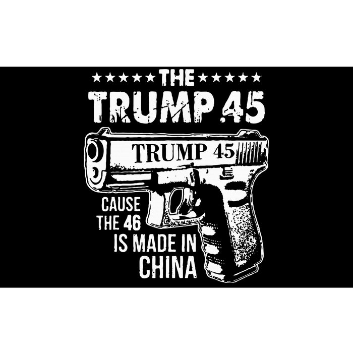 The Trump 45 Cause The 46 Is Made In China Bumper Sticker