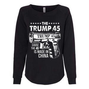 The Trump 45 Cause The 46 Is Made In China Womens California Wash Sweatshirt