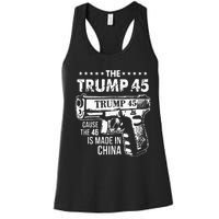 The Trump 45 Cause The 46 Is Made In China Women's Racerback Tank