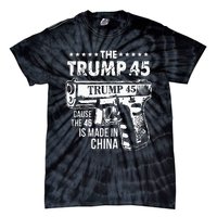 The Trump 45 Cause The 46 Is Made In China Tie-Dye T-Shirt