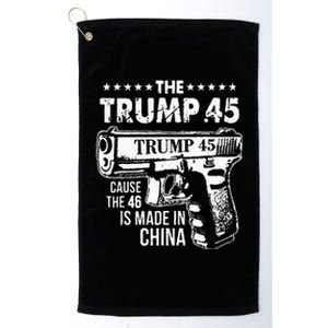 The Trump 45 Cause The 46 Is Made In China Platinum Collection Golf Towel