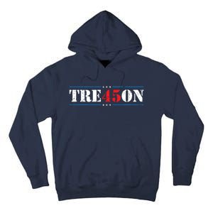 Tre45on Treason 45 2020 Election Anti Trump Democrat Gift Tall Hoodie