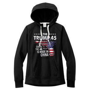 The Trump 45 Cause The 46 Is Made In China Women's Fleece Hoodie