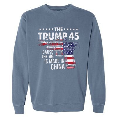 The Trump 45 Cause The 46 Is Made In China Garment-Dyed Sweatshirt