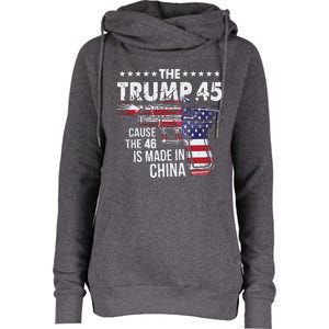 The Trump 45 Cause The 46 Is Made In China Womens Funnel Neck Pullover Hood