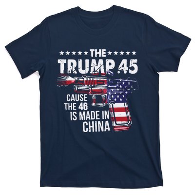 The Trump 45 Cause The 46 Is Made In China T-Shirt