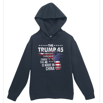 The Trump 45 Cause The 46 Is Made In China Urban Pullover Hoodie