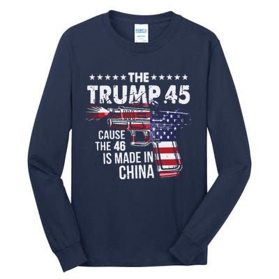 The Trump 45 Cause The 46 Is Made In China Tall Long Sleeve T-Shirt