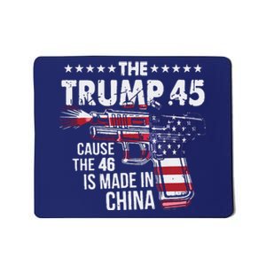 The Trump 45 Cause The 46 Is Made In China Mousepad