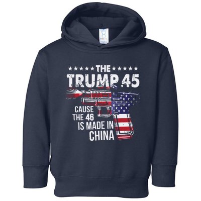 The Trump 45 Cause The 46 Is Made In China Toddler Hoodie