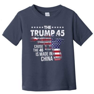 The Trump 45 Cause The 46 Is Made In China Toddler T-Shirt