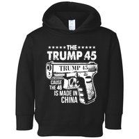 The Trump 45 Cause The 46 Is Made In China Toddler Hoodie