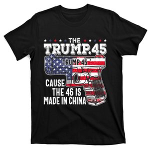 The Trump 45 Cause The 46 Is Made In China T-Shirt