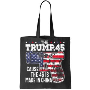 The Trump 45 Cause The 46 Is Made In China Tote Bag