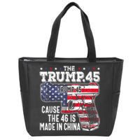 The Trump 45 Cause The 46 Is Made In China Zip Tote Bag