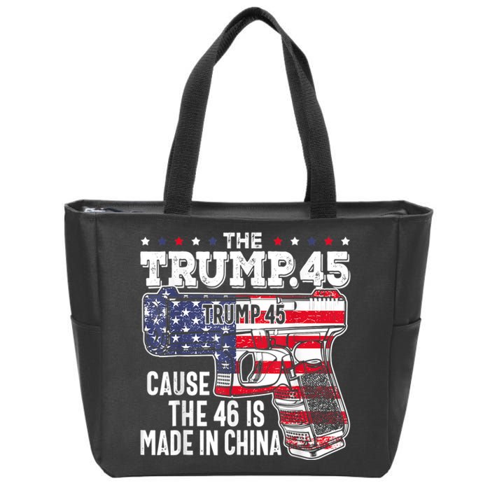 The Trump 45 Cause The 46 Is Made In China Zip Tote Bag