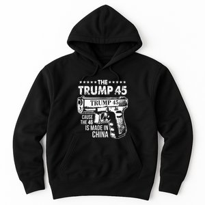 The Trump 45 Cause The 46 Is Made In China Hoodie